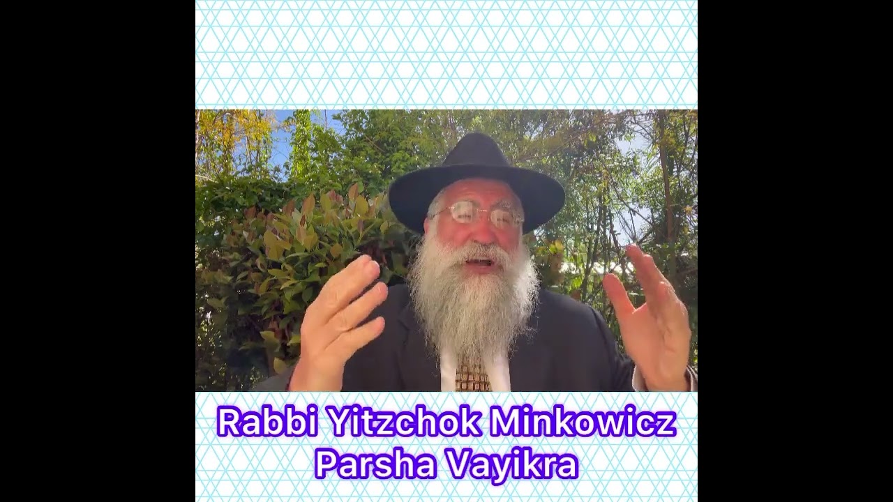Rabbi Yitzchok Minkowicz Weekly Torah Lesson Parsha Vayikra