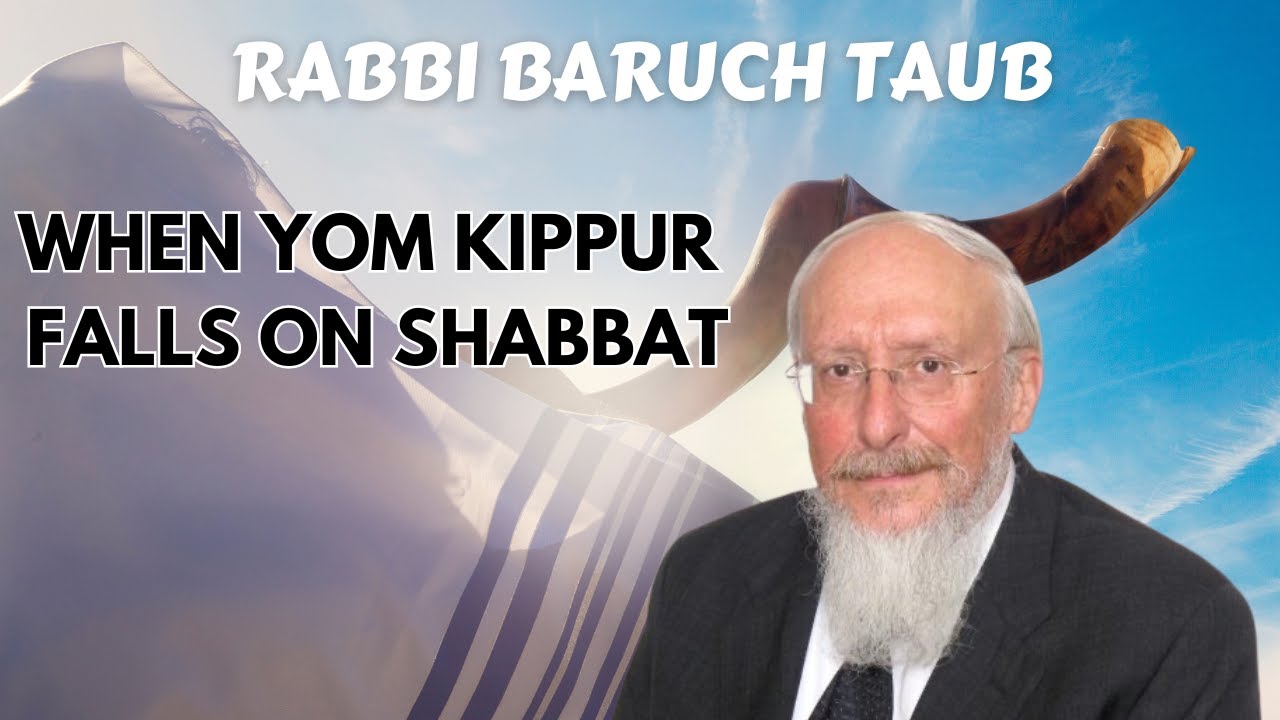 When Yom Kippur Falls on Shabbat: The Symbiosis of Shabbat and Yom Kippur by Rabbi Baruch Taub
