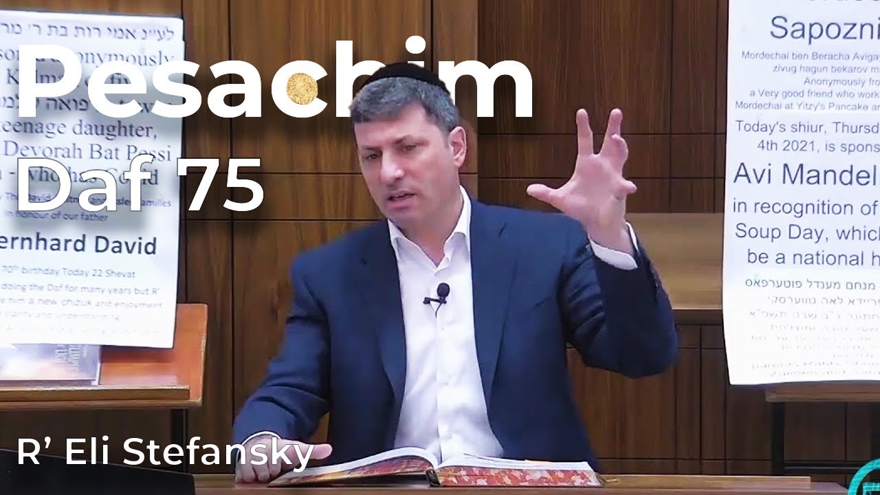 Daf Yomi Pesachim Daf 75 by R’ Eli Stefansky