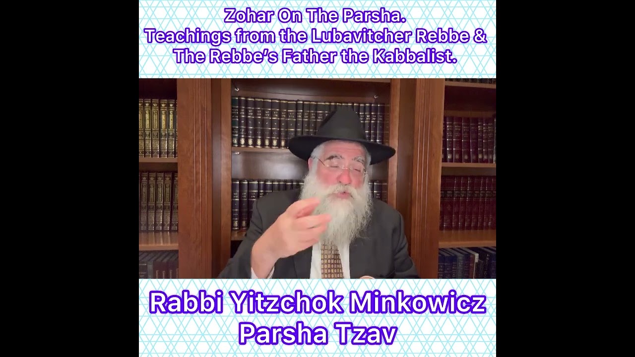 Zohar Parsha Tzav. Lubavitcher Rebbe & Rebbe’s Father Kabbalist. By Rabbi Yitzchok Minkowicz