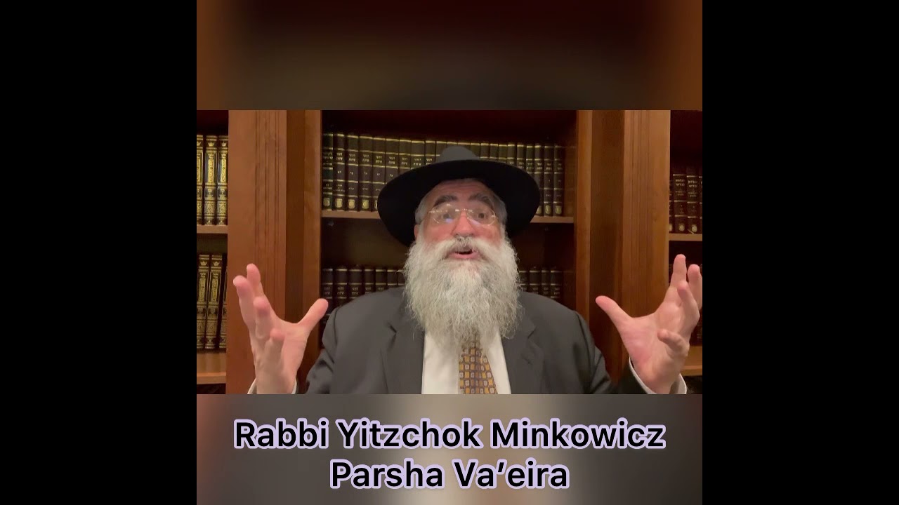 Rabbi Minkowicz Weekly Torah Lesson Parsha Va’eira