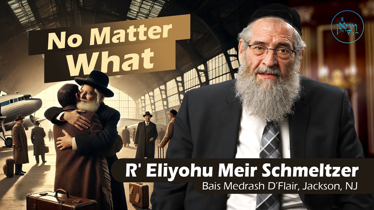 No Matter What | Rabbi Eliyohu Meir Schmeltzer