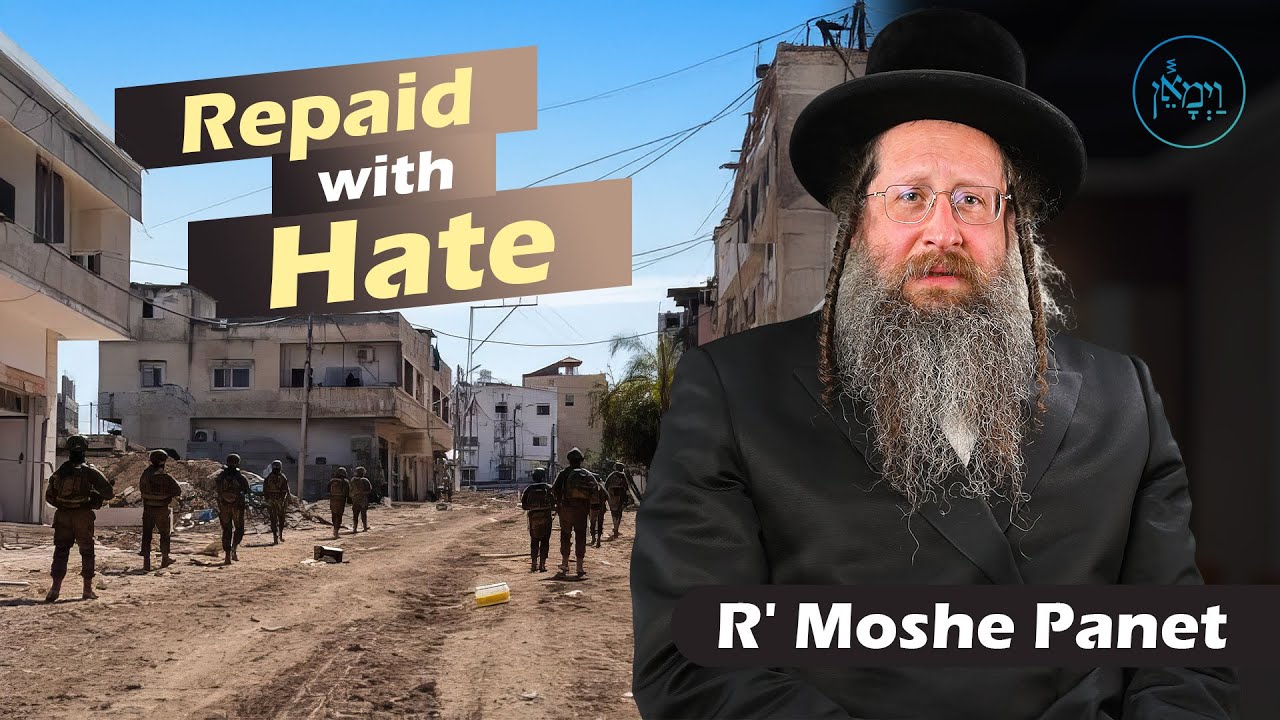 Repaid with Hate | Rabbi Moshe Panet
