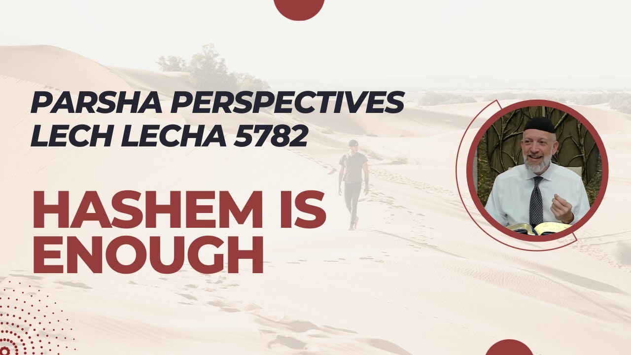 Parsha Perspectives for Today (Lech Lecha, 5782) - Hashem is Enough