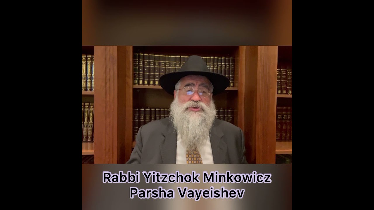 Rabbi Minkowicz Weekly Torah Lesson Parsha Vayeishev 5782