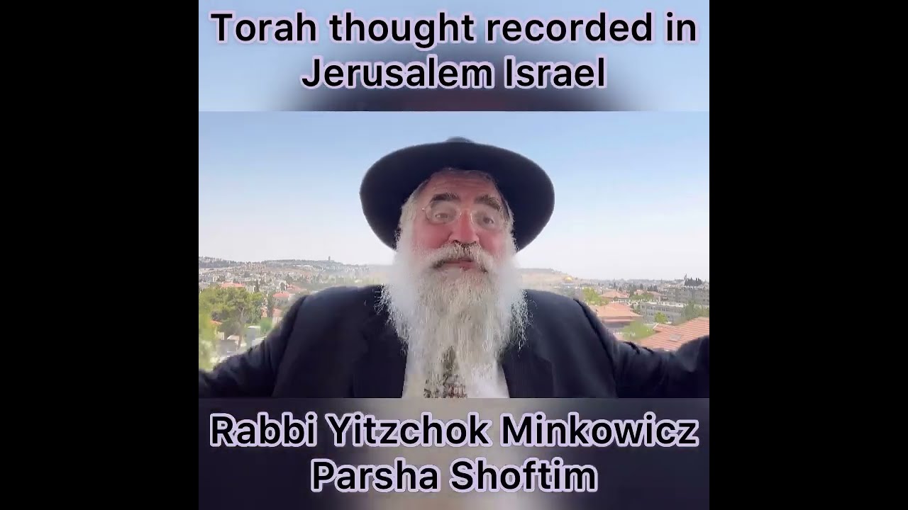 Rabbi Minkowicz Weekly Torah Lesson Parsha Shoftim