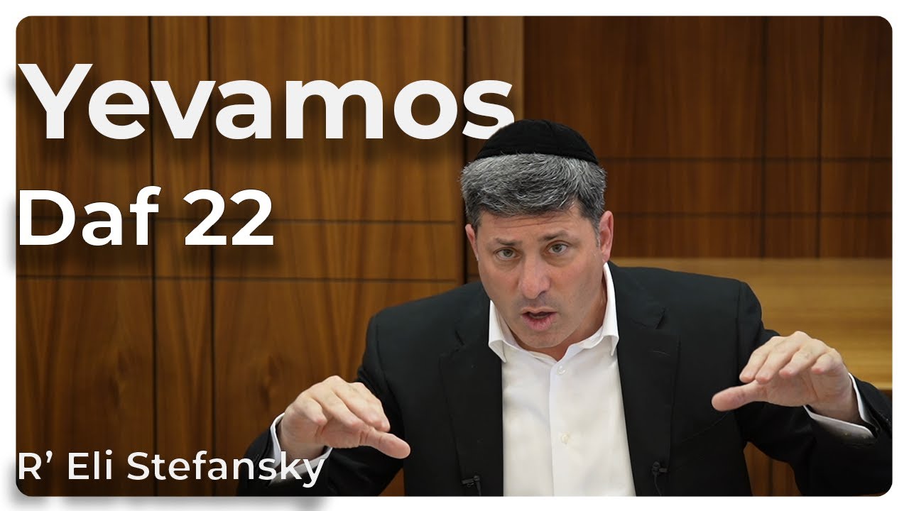 Daf Yomi Yevamos Daf 22 by R’ Eli Stefansky