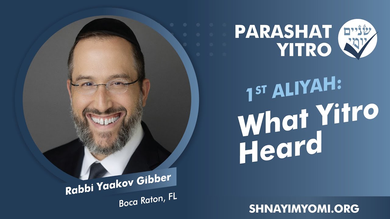 Shnayim Yomi - Yitro - Rishon - #1 - Rabbi Yaakov Gibber - What Yitro Heard