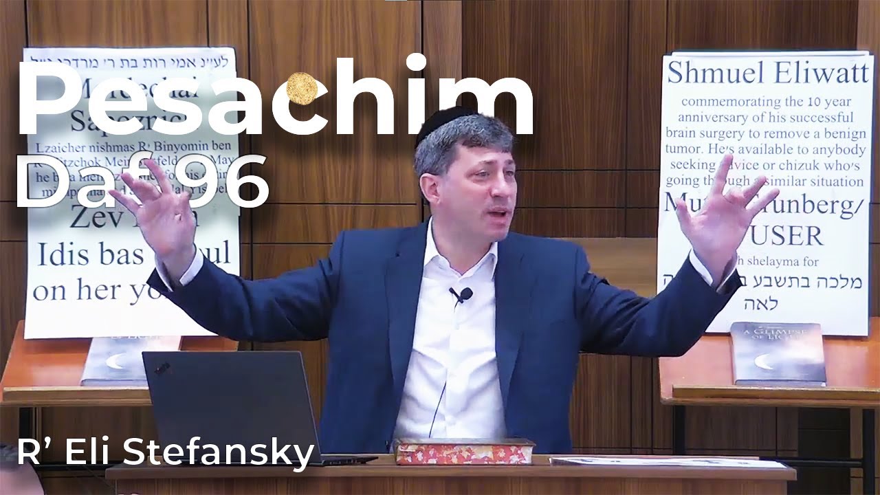 Daf Yomi Pesachim Daf 96 by R’ Eli Stefansky