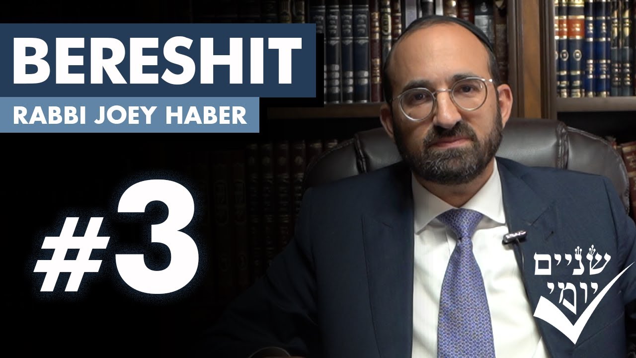 Shnayim Yomi - Bereshit - Shlishi - #3 - Rabbi Joey Haber