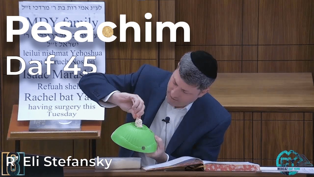 Daf Yomi Pesachim Daf 45 by R’ Eli Stefansky