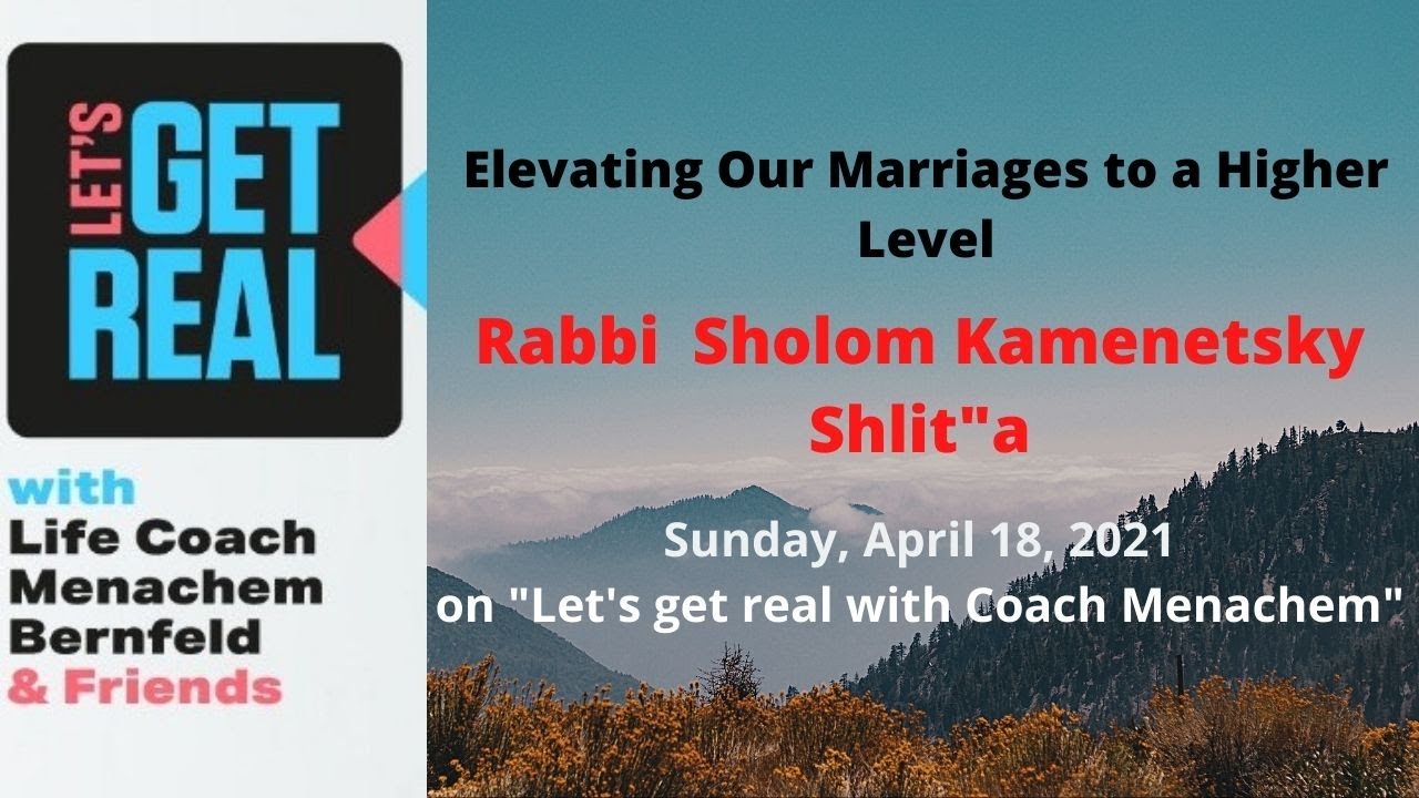 Elevating Our Marriages to a Higher Level: Rabbi  Sholom Kamenetsky Shlit"a