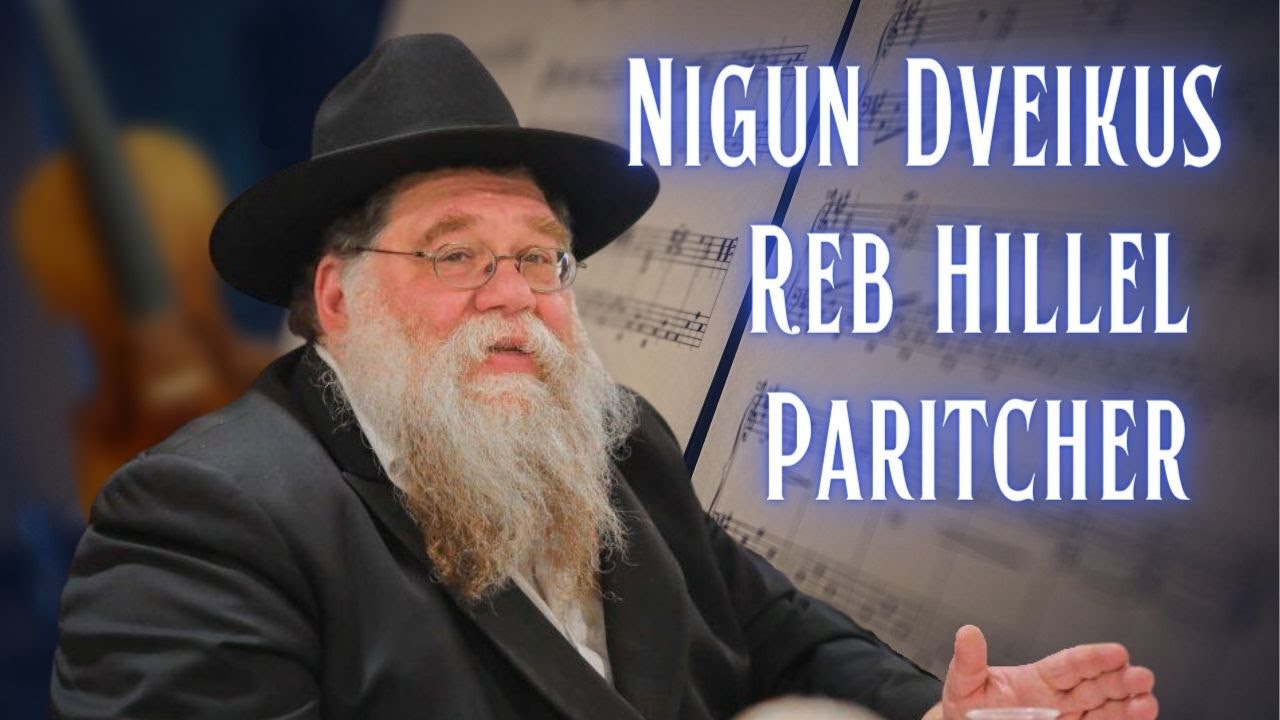 Nigun Dveikus l'Reb Hillel Paritcher- one of many songs he composed