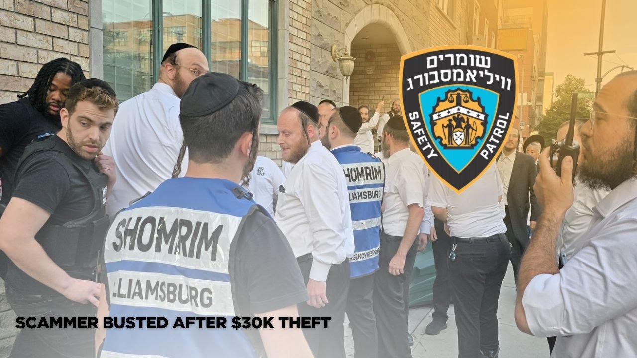 SHOMRIM WILLIAMSBURG – SCAMMERS APPREHENDED! MONEY SAVED!
