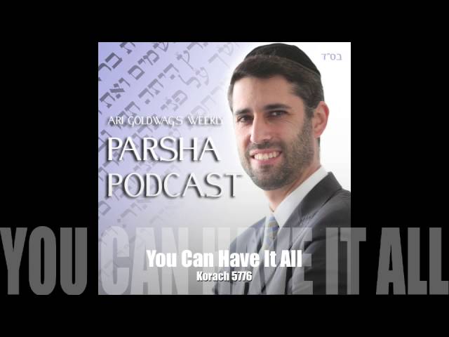 Ari Goldwag - Korach - You Can Have It All