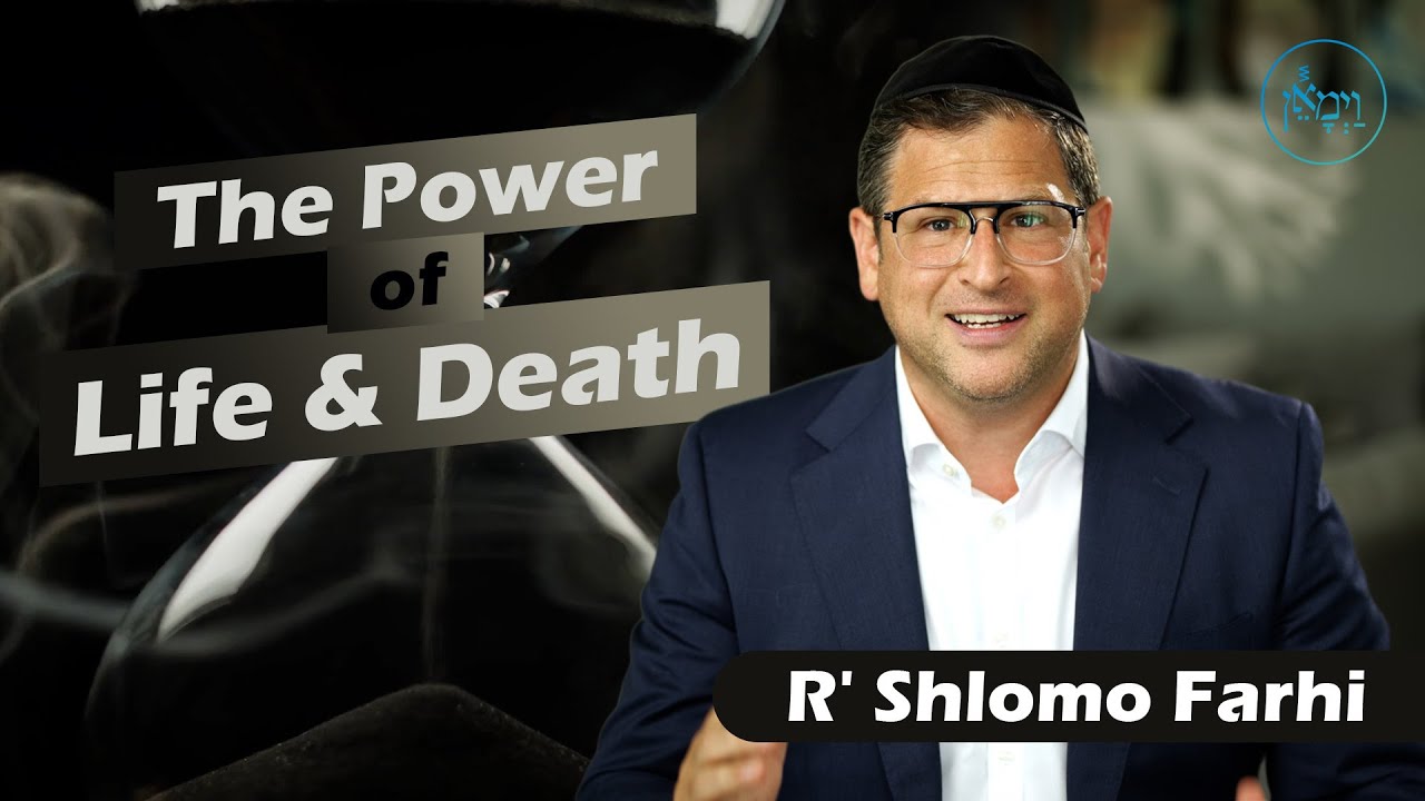 The Power of Life and Death | Rabbi Shlomo Farhi