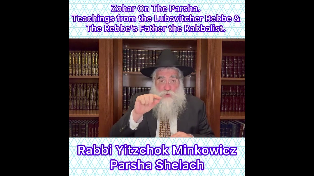 Zohar Parsha Shelach. Lubavitcher Rebbe & Rebbe’s Father Kabbalist. By Rabbi Yitzchok Minkowicz