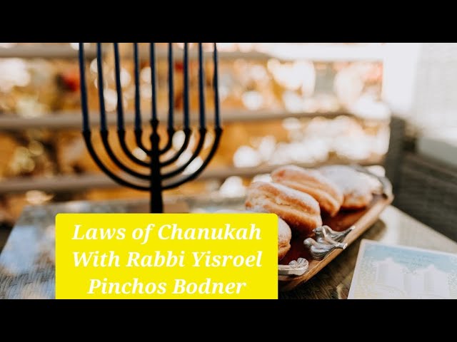 Laws of Chanukah - Rabbi Yisroel Pinchos Bodner