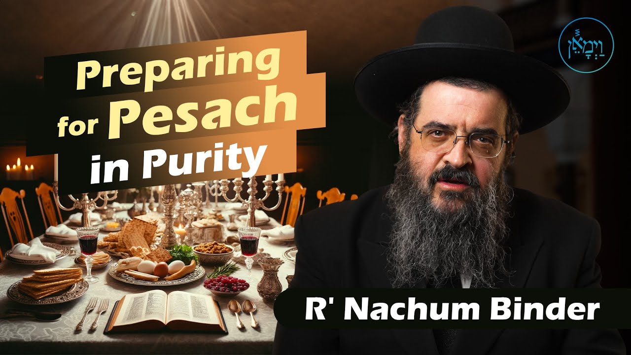 Preparing for Pesach in Purity | Rabbi Nachum Binder