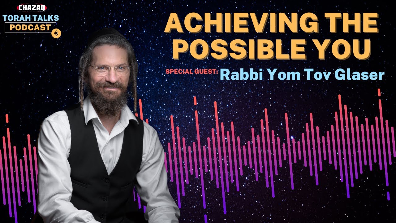 CHAZAQ's Torah Talks #140 Rabbi Yom Tov Glaser - Achieving The Possible You