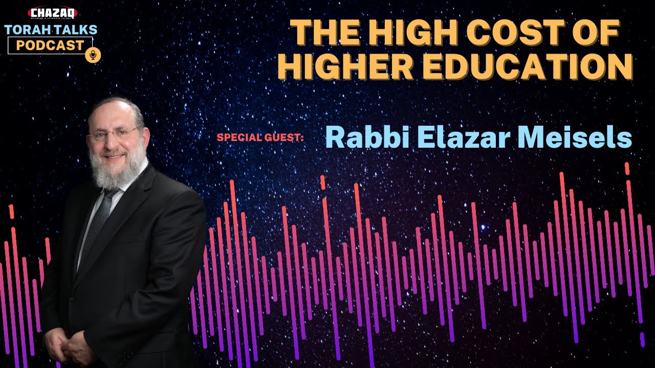 CHAZAQ's Torah Talks #160 Rabbi Elazar Meisels - The High Cost of Higher Education