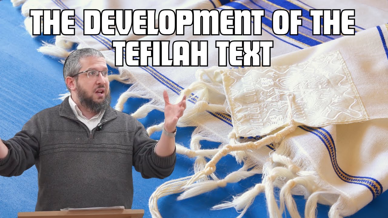 The Development of the Tefilah Text | Rabbi Yossi Goldin