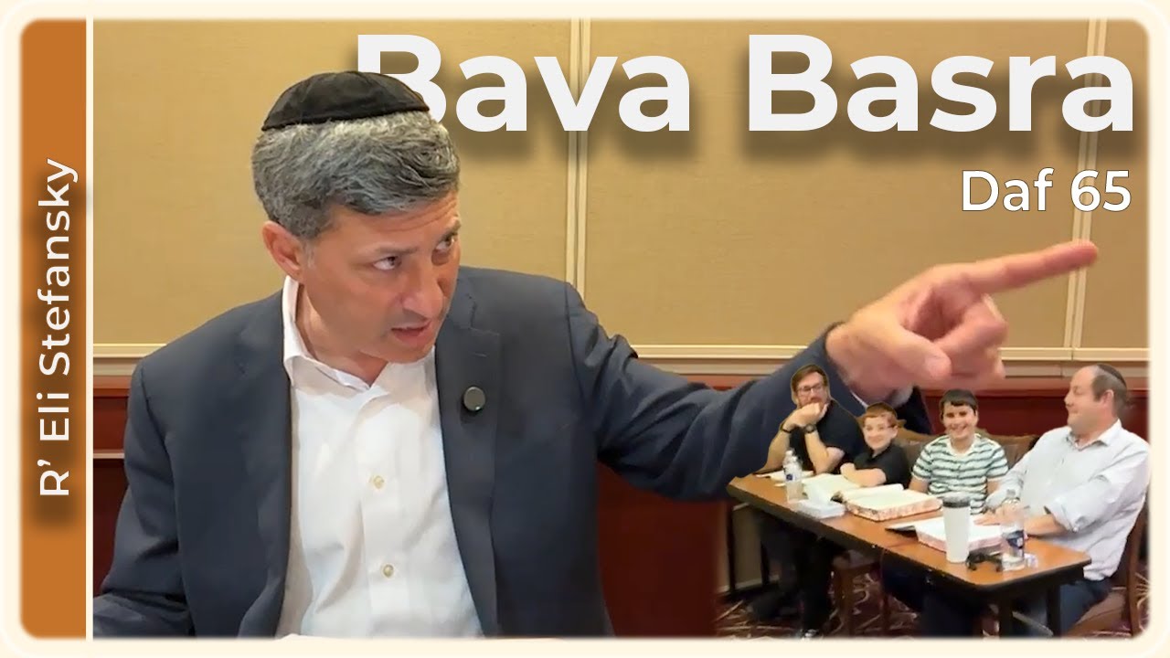 Daf Yomi Bava Basra Daf 65 by R’ Eli Stefansky