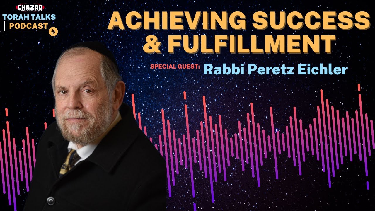 CHAZAQ's Torah Talks #138 Rabbi Peretz Eichler - Achieving Success & Fulfillment