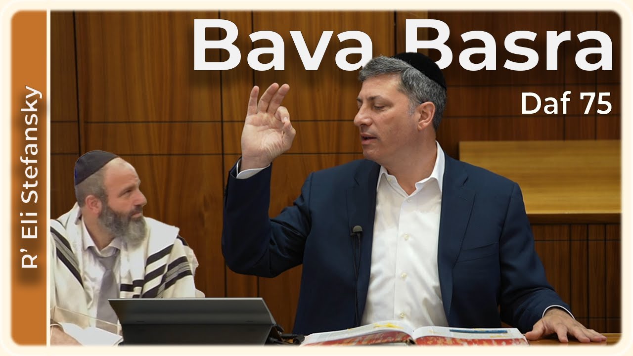 Daf Yomi Bava Basra Daf 75 by R’ Eli Stefansky