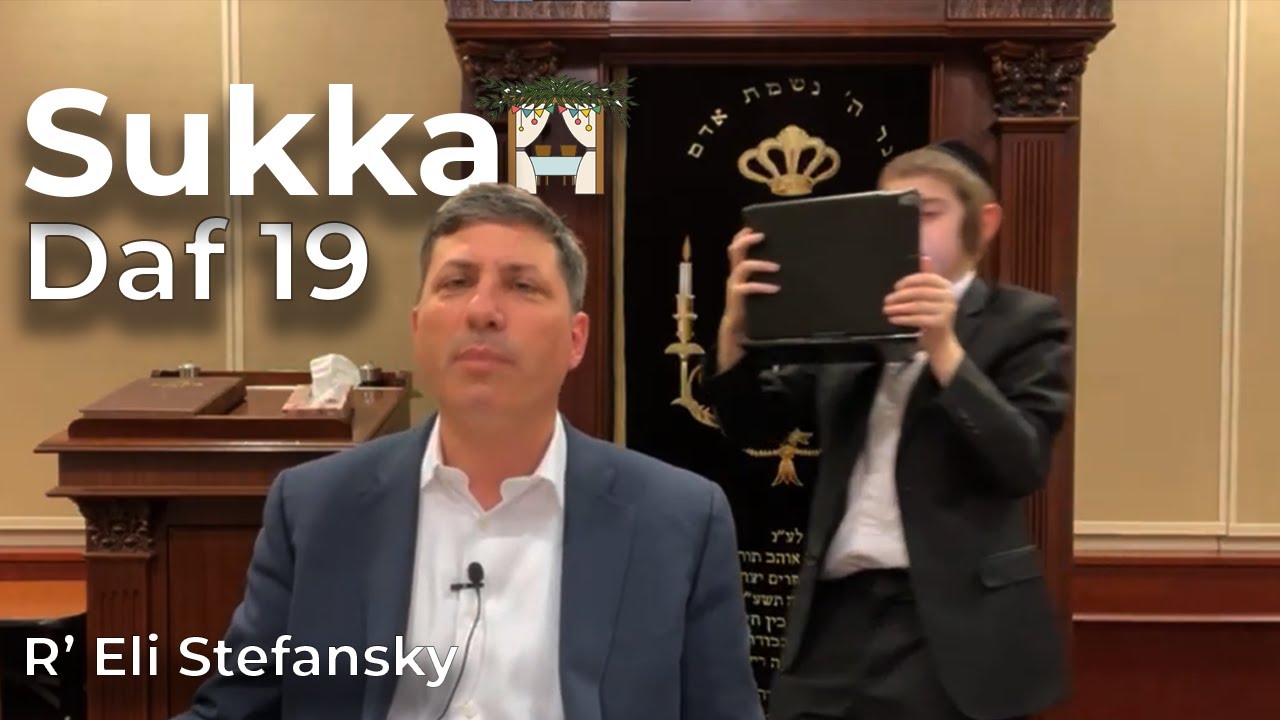 Daf Yomi Succah Daf  19 by R’ Eli Stefansky