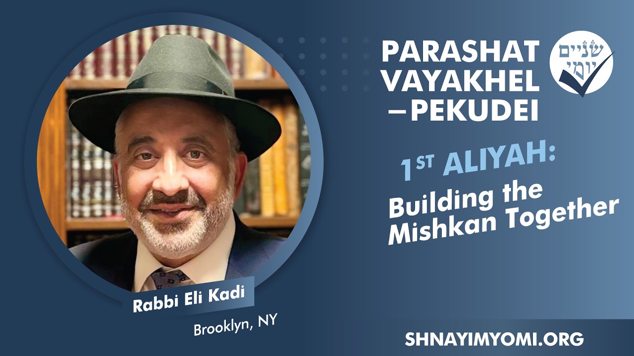 Shnayim Yomi - Vayakhel-Pekudei - Rishon - #1 - Rabbi Eli Kadi - Building the Mishkan Together