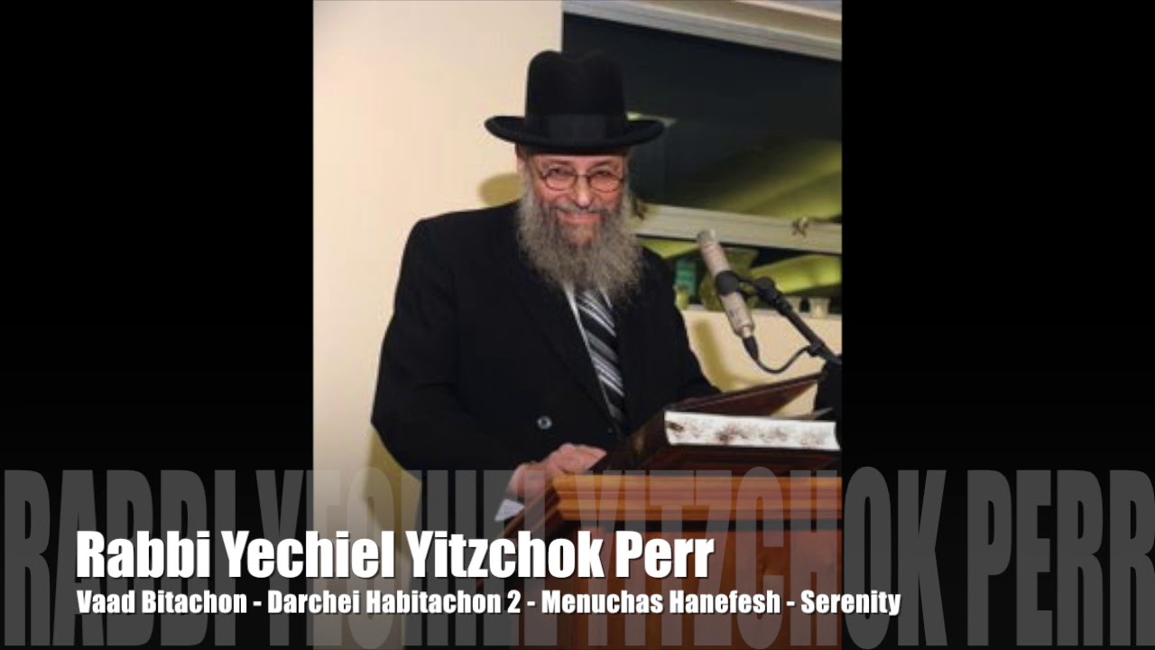 Rabbi Perr - Bitachon - Menuchas Hanefesh - Faith Brings Serenity
