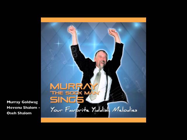 Murray Goldwag (The 'Sock Man') - Hevenu Shalom/Oseh Shalom (medley)
