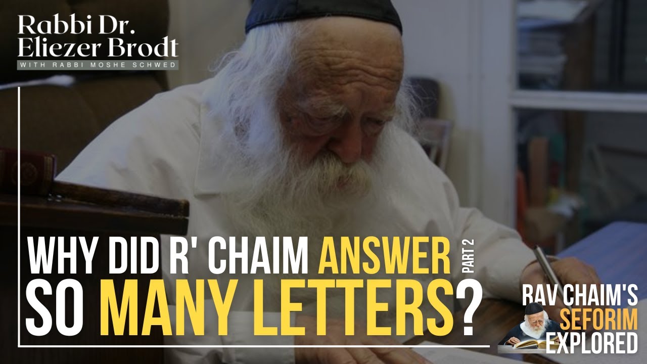 Why Did R' Chaim Answer So Many Letters (Part 2) & R' Dov Landau Shlita