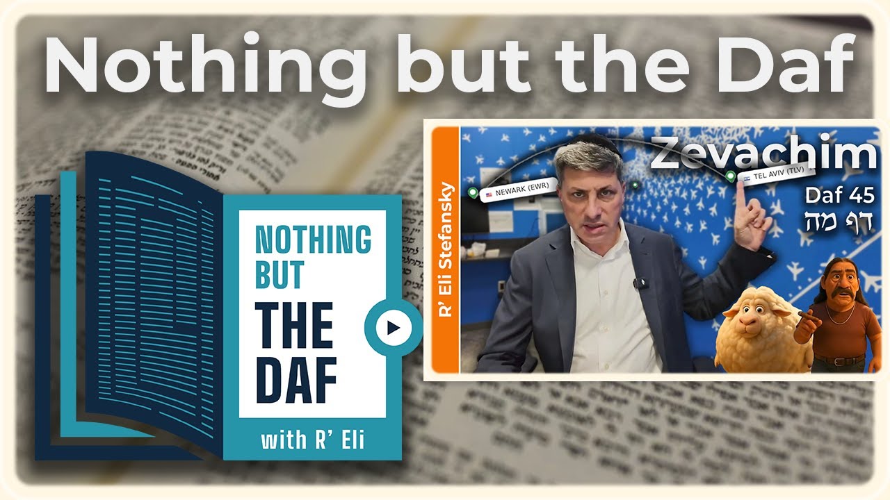 CHAZARAH - Zevachim Daf 45 | "Nothing but the Daf" with R' Eli Stefansky