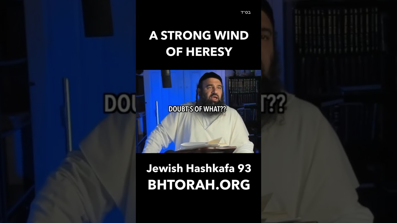 A STRONG WIND OF HERESY #RabbiYaronReuven