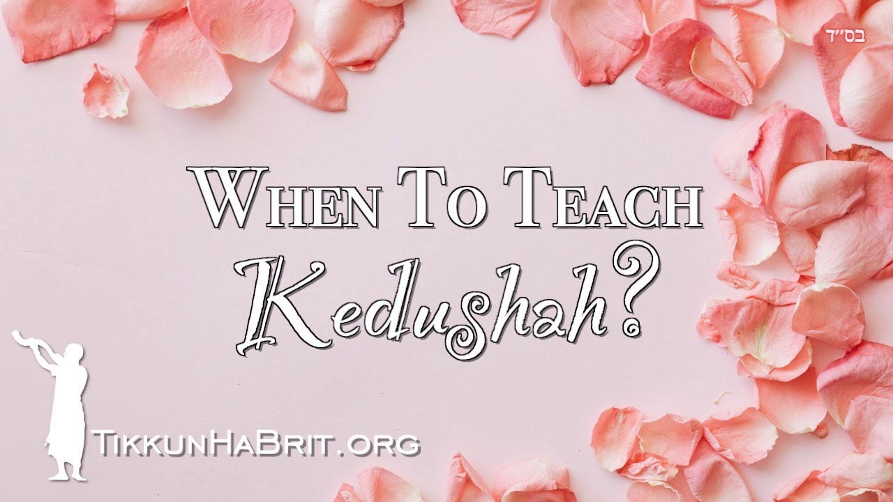 When To Teach Kedushah? The Issues of Modesty and Intimacy