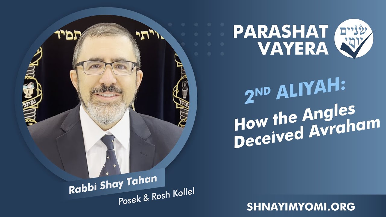 Shnayim Yomi - Vayera - Sheni - #2 - Rabbi Shay Tahan - How the Angles Deceived Avraham