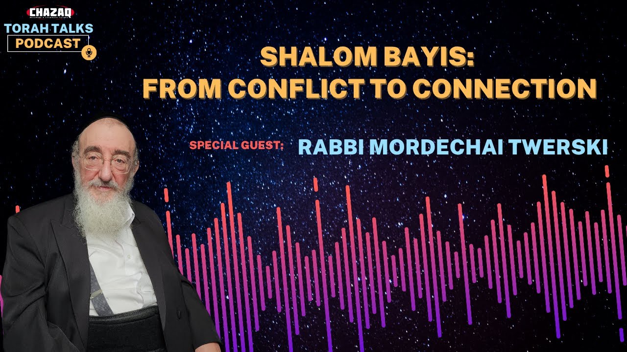 CHAZAQ's Torah Talks #206 Rabbi Mordechai Twersky - Shalom Bayis: From Conflict to Connection
