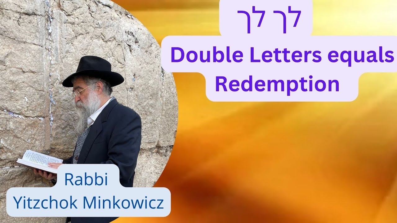 Double Letters equals Redemption לך לך A New Kabbalah class by Rabbi Yitzchok Minkowicz