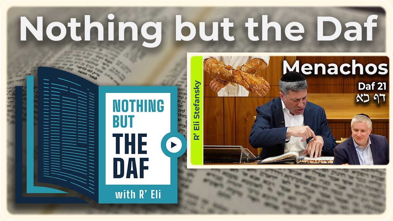 CHAZARAH - Menachos Daf 21 | "Nothing but the Daf" with R' Eli Stefansky