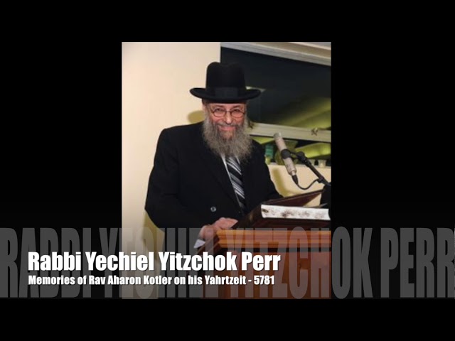 Rabbi Perr - Reb Aharon Kotler's Yahrtzeit 5781