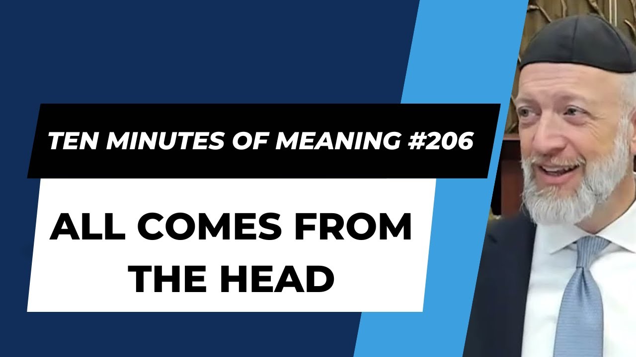 Ten Minutes of Meaning (Part 206):  All Comes from the Head - Mesillas Yesharim