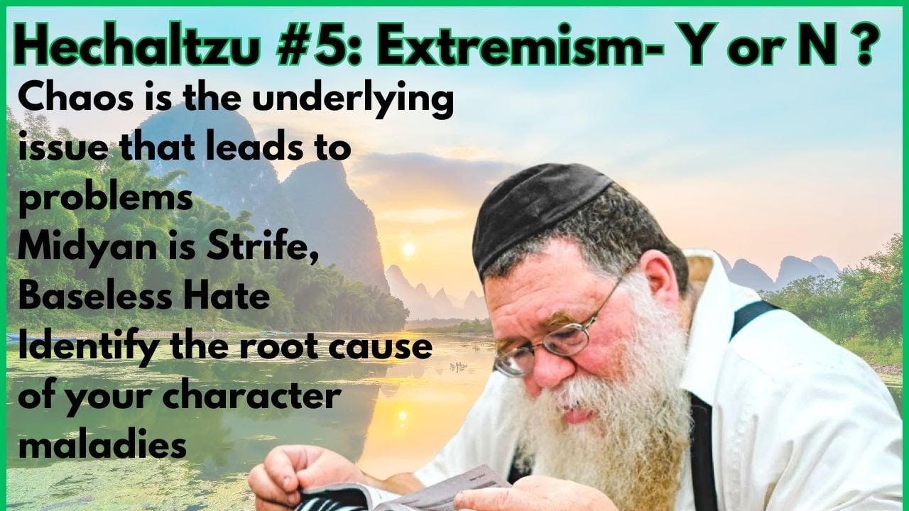 Hechaltzu chptr 3b- Extremism is Chaos, Kotzk, Strife, Midyan is Baseless Hate- RC Dalfin