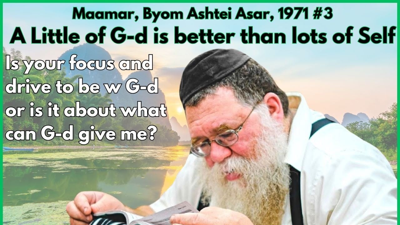 Maamar Byom Ashtei 1971 #3- It's better to have little of G-d than lots of self-ego - RC Dalfin