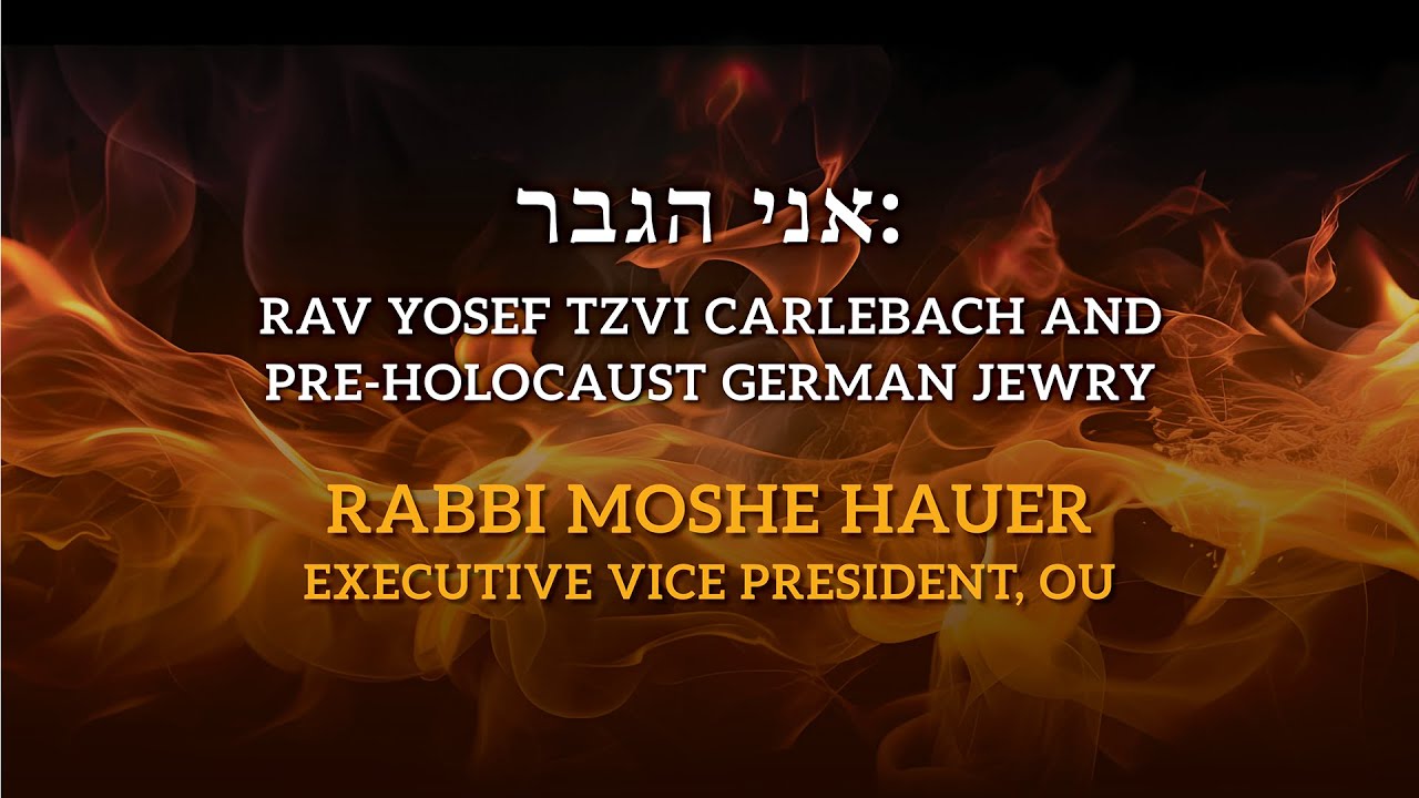 Tisha B'av 2024 - Rabbi Moshe Hauer: Rav Yosef Tzvi Carlebach’s Pre-Holocaust German Jewry