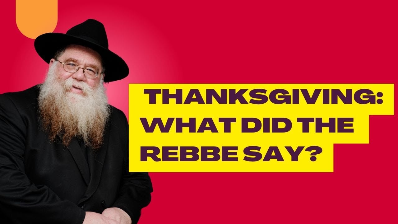 Thanksgiving: What did the Rebbe say? Must a Jew eat turkey? Meaningful - Rabbi Chaim Dalfin