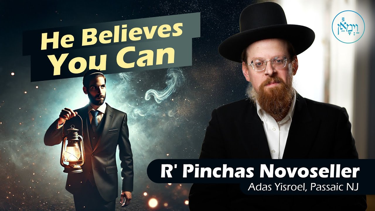 He Believes You Can | Rabbi Pinchas Novoseller