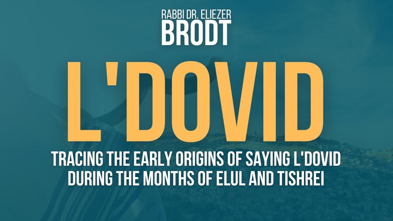 Tracing the Early Origins of Saying LeDovid during the months of Elul and Tishrei