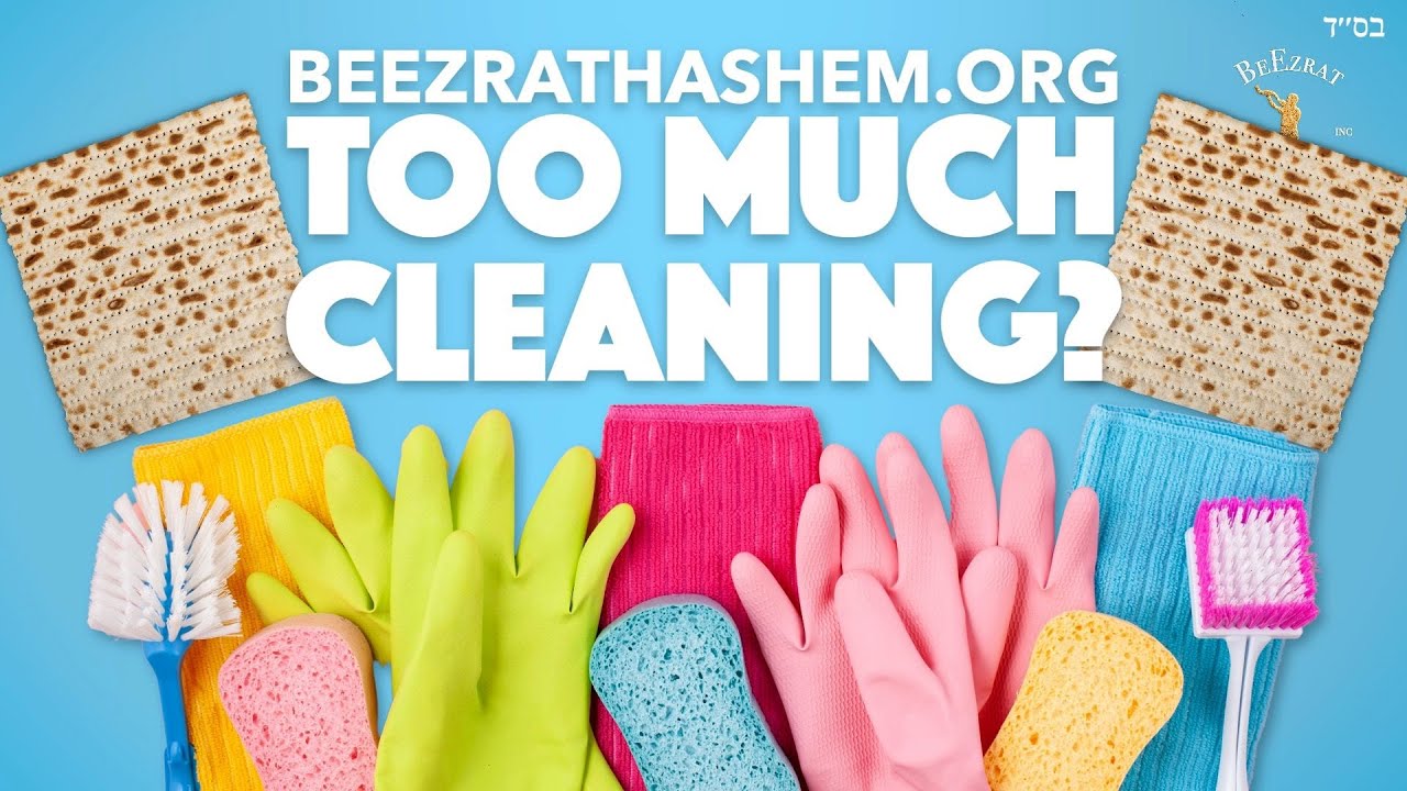 Do We Clean Too Much For Pesach?